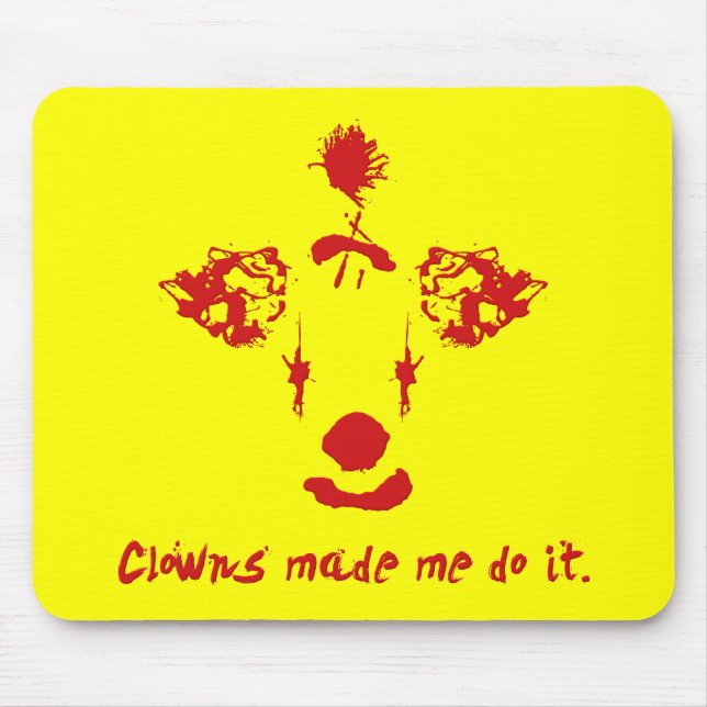 Clowns haben mich dazu gebracht, es zu tun mousepad (Vorne)