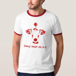 Clowns haben mich dazu gebracht. T-Shirt