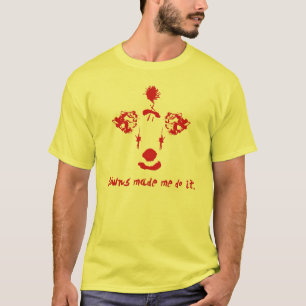 Clowns haben mich dazu gebracht T-Shirt