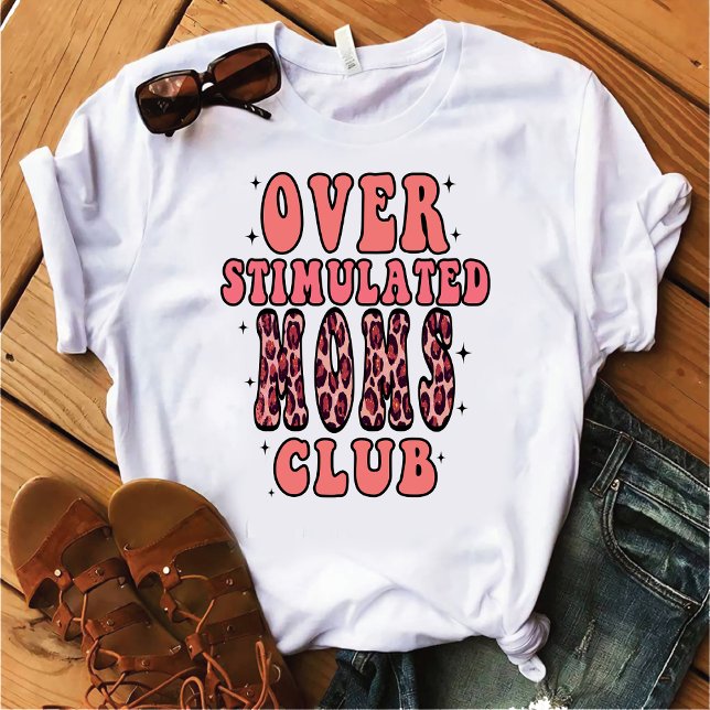 Club überstimulierter Mamas T-Shirt (Von Creator hochgeladen)