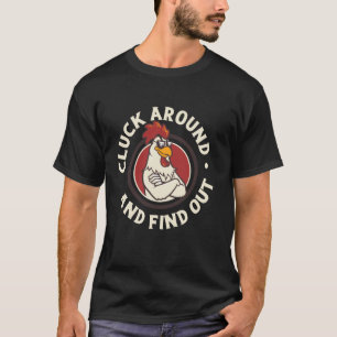 Cluck Around And Find Out Lustiger Hahn Henne T-Shirt
