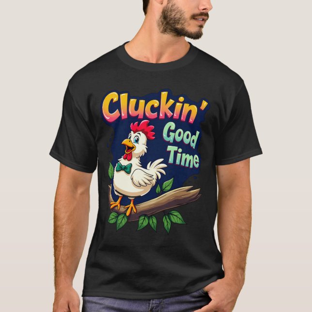 Cluckin Good Time Funny Chicken Illustration  T-Shirt (Vorderseite)