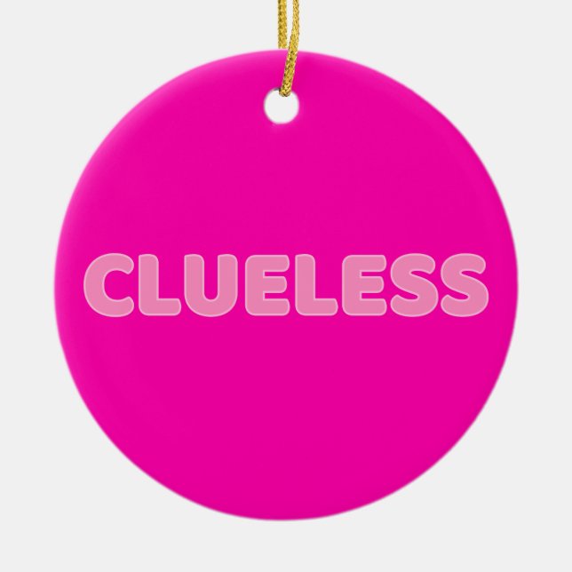 Clueless I Keramik Ornament (Vorne)
