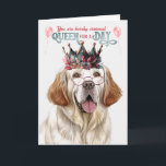 Clumber Spaniel Dog Queen for Day Funny Birthday Karte<br><div class="desc">Die Hundemutter eines klumberischen Spaniers sollte sich am Geburtstag wie eine Königin fühlen, wenn man diesen regelrechten und humorvollen Gruß schickt.</div>