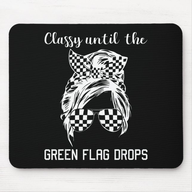 Cly Until The Green Flag Drops Messy Bun Racing Wo Mousepad (Vorne)