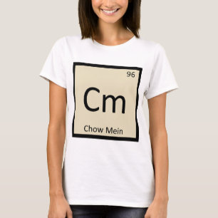 Cm - Chow Mein chinesische Chemie Periodensystem T-Shirt