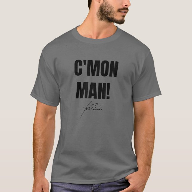 C'MON MAN! Joe Biden-Unterschrift T-Shirt (Vorderseite)