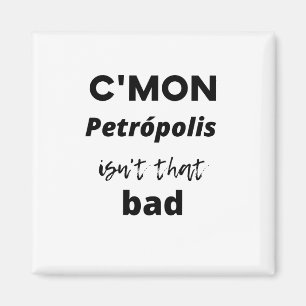 c'mon Petrópolis ist nicht schlecht Magnet