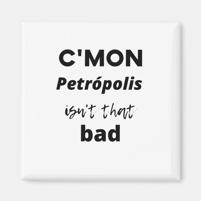 c'mon Petrópolis ist nicht schlecht Magnet (Vorne)