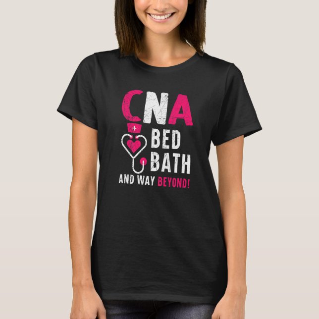 CNA Bed Bath und weit über die zertifizierte Krank T-Shirt (Vorderseite)