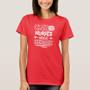 CNA, weil selbst Krankenschwestern Helden brauchen T-Shirt