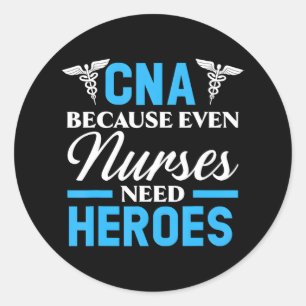CNA, weil selbst Krankenschwestern Helden Job Hosp Runder Aufkleber
