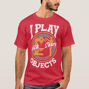 CNC-Maschinen, die ich mit scharfen Objekten spiel T-Shirt