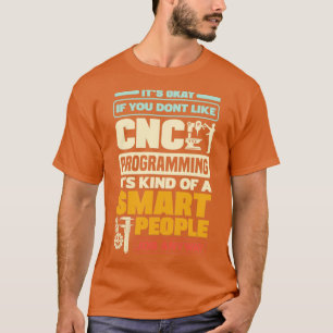 CNC-Maschinenbauer, CNC-Programmierer T-Shirt