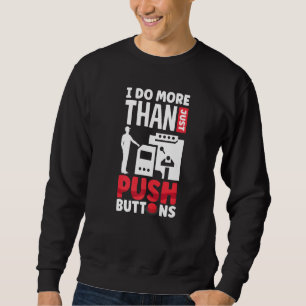 CNC-Maschinenbearbeitung ich mehr als nur drücken  Sweatshirt