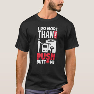CNC-Maschinenbearbeitung ich mehr als nur drücken T-Shirt