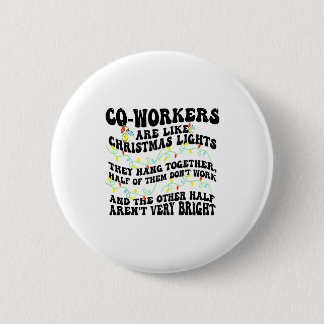 Co-workers Are Like Christmas Lights They Hang Tog Button (Vorderseite)
