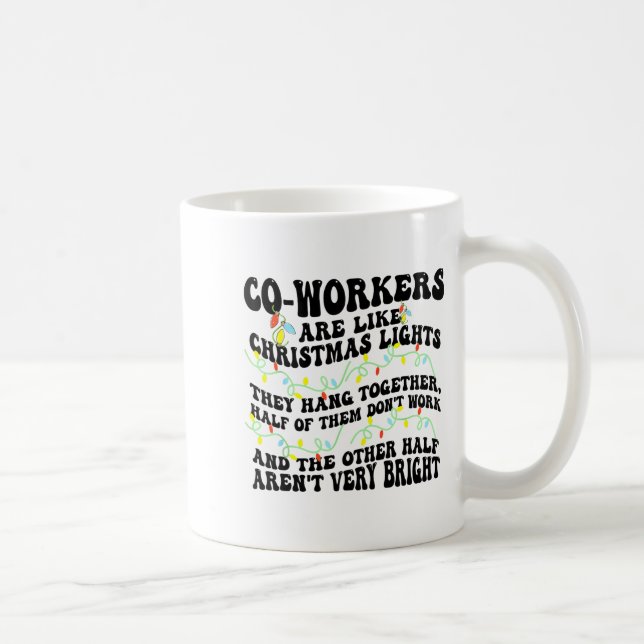 Co-workers Are Like Christmas Lights They Hang Tog Kaffeetasse (Rechts)