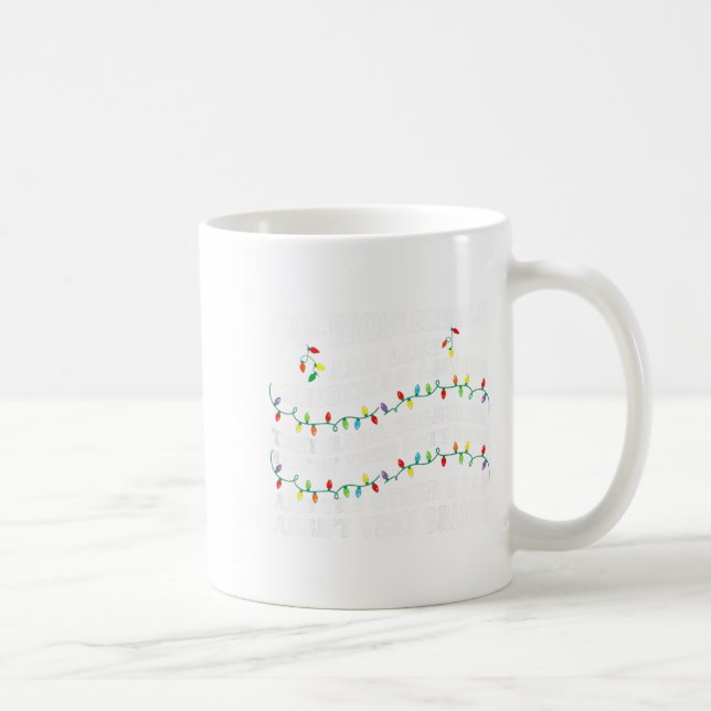 Co-workers Are Like Christmas Lights They Hang Tog Kaffeetasse (Rechts)