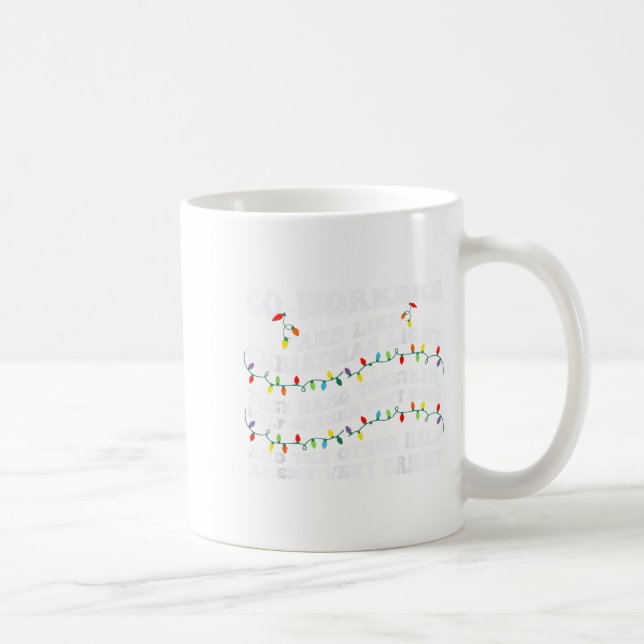 Co-workers Are Like Christmas Lights They Hang Tog Kaffeetasse (Rechts)