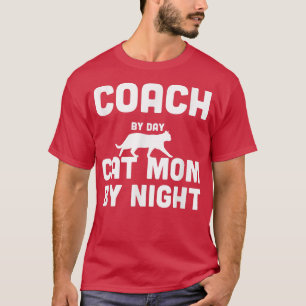 Coach By Day Chat Maman By Night T-Shirt