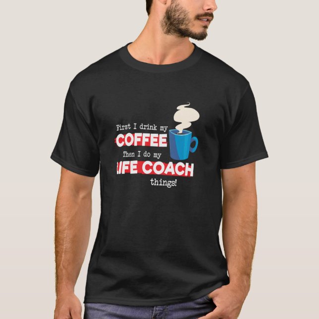 Coach & Coffee Mentor Wertschätzung Sprichwort T-Shirt (Vorderseite)