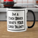 Coach Driver Super Talent. Zwei Tone-Kaffee-Tasse Tasse<br><div class="desc">Ein sonniger Slogan auf einer Tasse,  die sagt: "Ich bin Coach Driver. Was ist IHR super Talent?" Zwei Tone-Tasse für einen Coach-Fahrer. Schwarzweißtext.</div>