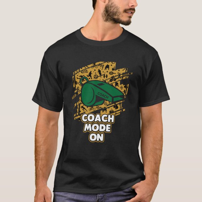 Coach-Modus On Coachen Spaß Mentor Trainer Sayin T-Shirt (Vorderseite)