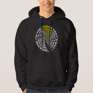 Coach, weil ich der Coach bin, der der Grund ist, Hoodie