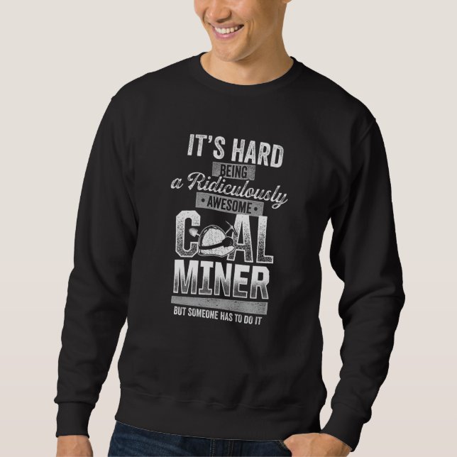 Coal Miner Awesome  Mining Mine Worker  2 Sweatshirt (Vorderseite)