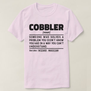 Cobbler Noun Funny Shoemaking Lover Sarcasa Cool T-Shirt