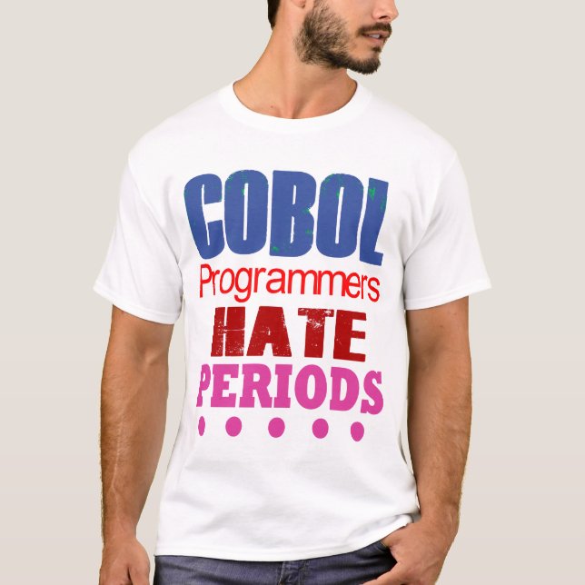 Cobol-Programmierer hassen Punkte  T-Shirt (Vorderseite)