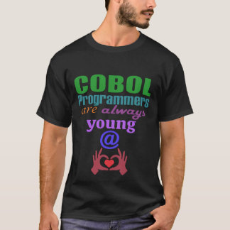 Cobol-Programmierer sind immer jung im Herzen T-Shirt