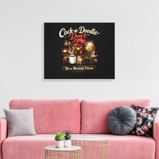 Cock-a-Doodle-Don't - Not a Stretched Canvas Print Leinwanddruck