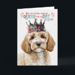 Cockapoo Dog Queen for Day Funny Birthday Karte<br><div class="desc">Die Hundemutter fühlt sich bestimmt wie Königin,  wenn sie diese lustige und humorvolle Geburtstagskarte ihres Cockapoo-Hundes bekommt.</div>