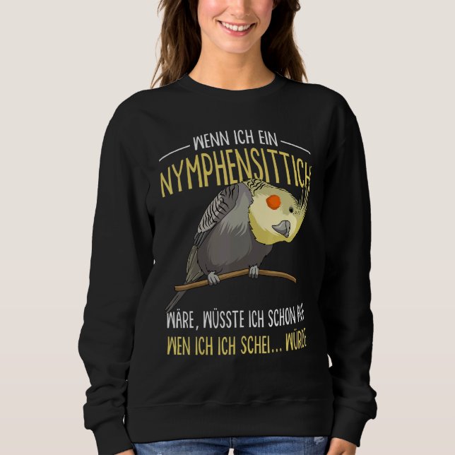 Cockatiel-Sprichwort Sweatshirt (Vorderseite)