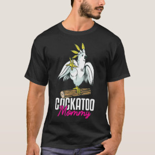 Cockatoo Parrot Mama Mommy Funny T-Shirt