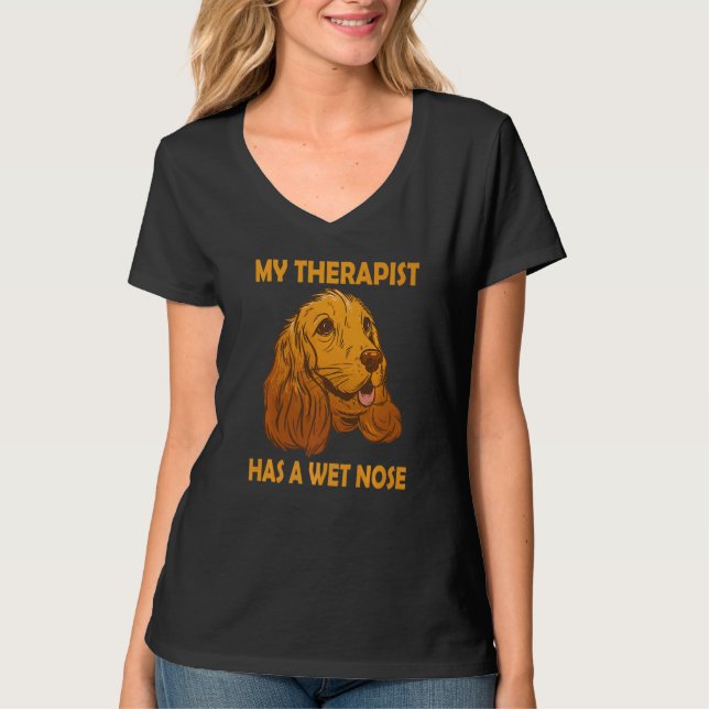 Cocker Spaniel Dog Mom  My Therapist has a wet Nos T-Shirt (Vorderseite)