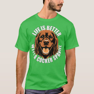 Cocker Spaniel Leben ist besser mit einem Hund glü T-Shirt