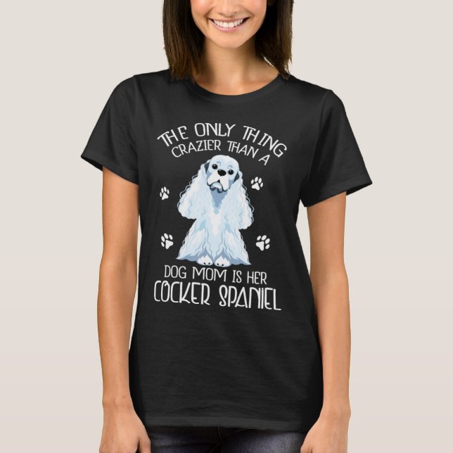 Cocker Spaniel Mom Dog  Crazy Cocker Spaniel Mommy T-Shirt (Vorderseite)