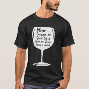Cocktail Keine Geschichte Begann Mit Salat Essen K T-Shirt