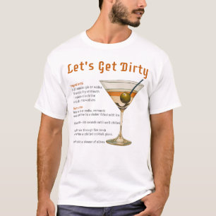 Cocktail-Stunde: Let's Get Dirty Martini-Rezept T-Shirt