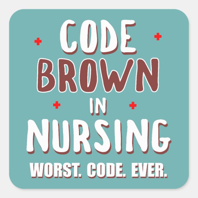 Code Brown Nursing Worst Code je Quadratischer Aufkleber (Vorderseite)