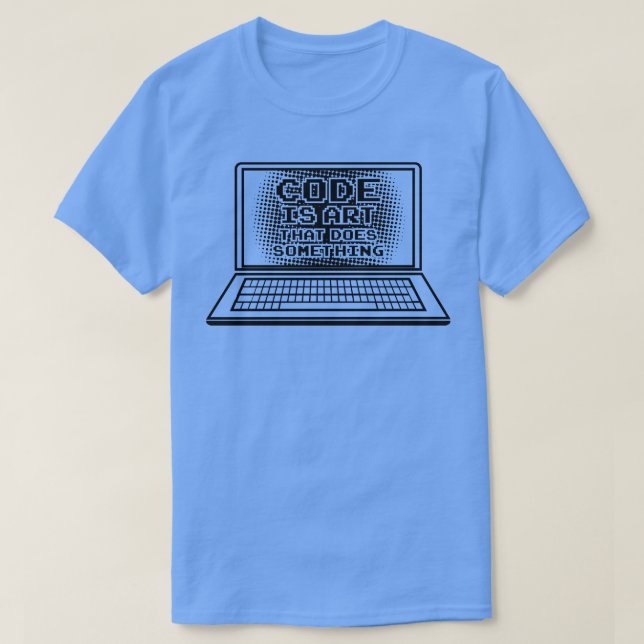 Code ist Kunst, die etwas macht Computer Nerd Geek T-Shirt (Design vorne)