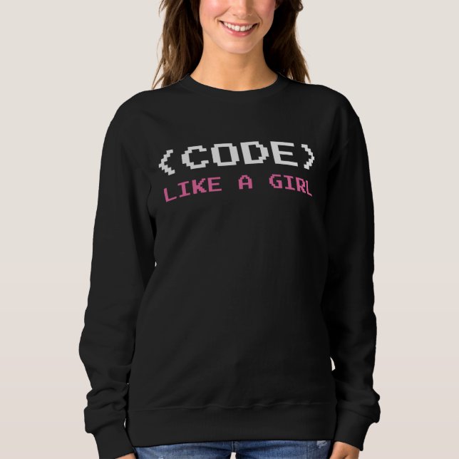 Code Like A Girl Programmer Computer Science Sweatshirt (Vorderseite)