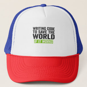 Code schreiben, um die Welt Retten, wenn es lustig Truckerkappe