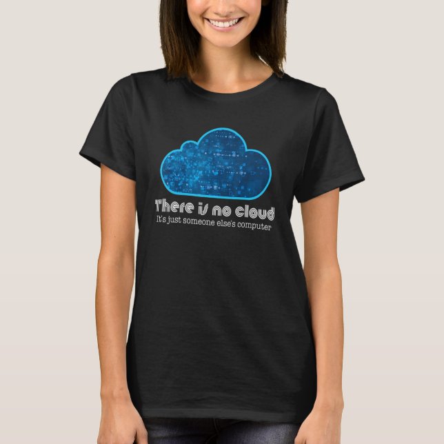 Coder Es gibt keine Cloud Es ist nur jemand andere T-Shirt (Vorderseite)