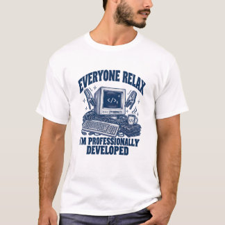 Coder, jeder entspannt euch, ich bin professionell T-Shirt