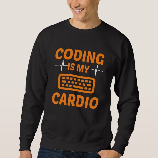 Codieren ist mein Cardio Programmieren Coder Compu Sweatshirt (Vorderseite)