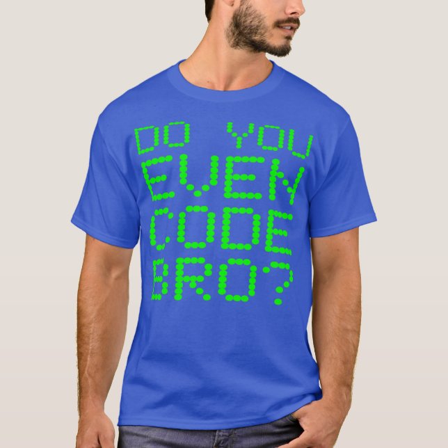 Codieren Sie sogar Bro Funny Programmieren Coding T-Shirt (Vorderseite)
